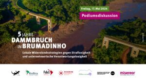 5 JAHRE DAMMBRUCH IN BRUMADINHO - Veranstaltung in Berlin am 17. Mai 2024